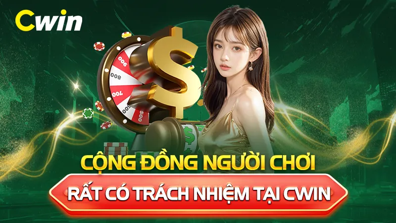 Cộng đồng người chơi rất có trách nhiệm tại CWIN