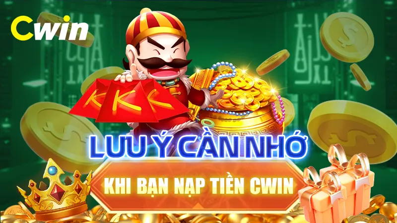 Một số lưu ý khi nạp tiền vào CWIN