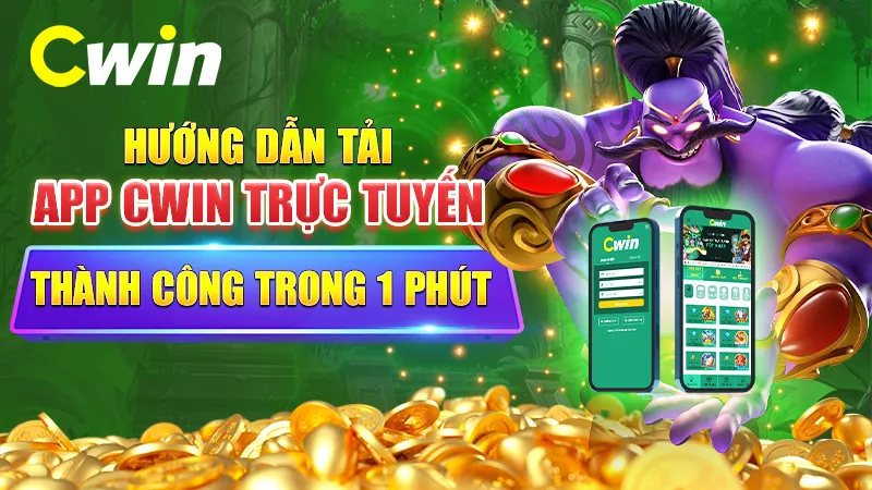 Hướng dẫn tải app CWIN trực tuyến thành công trong 1 phút