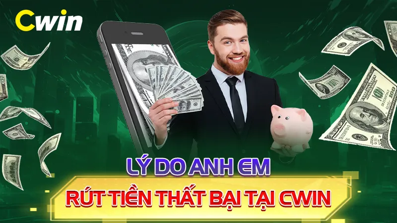 Lý do anh em rút tiền thất bại tại CWIN