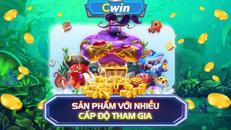 Sản phẩm với nhiều cấp độ tham gia