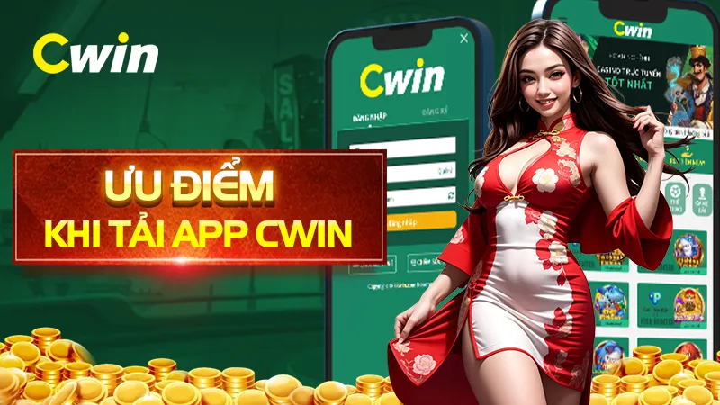 Quyền lợi khi tải ứng dụng CWIN