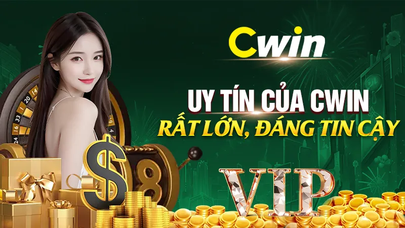 Uy tín của CWIN rất lớn, đáng tin cậy